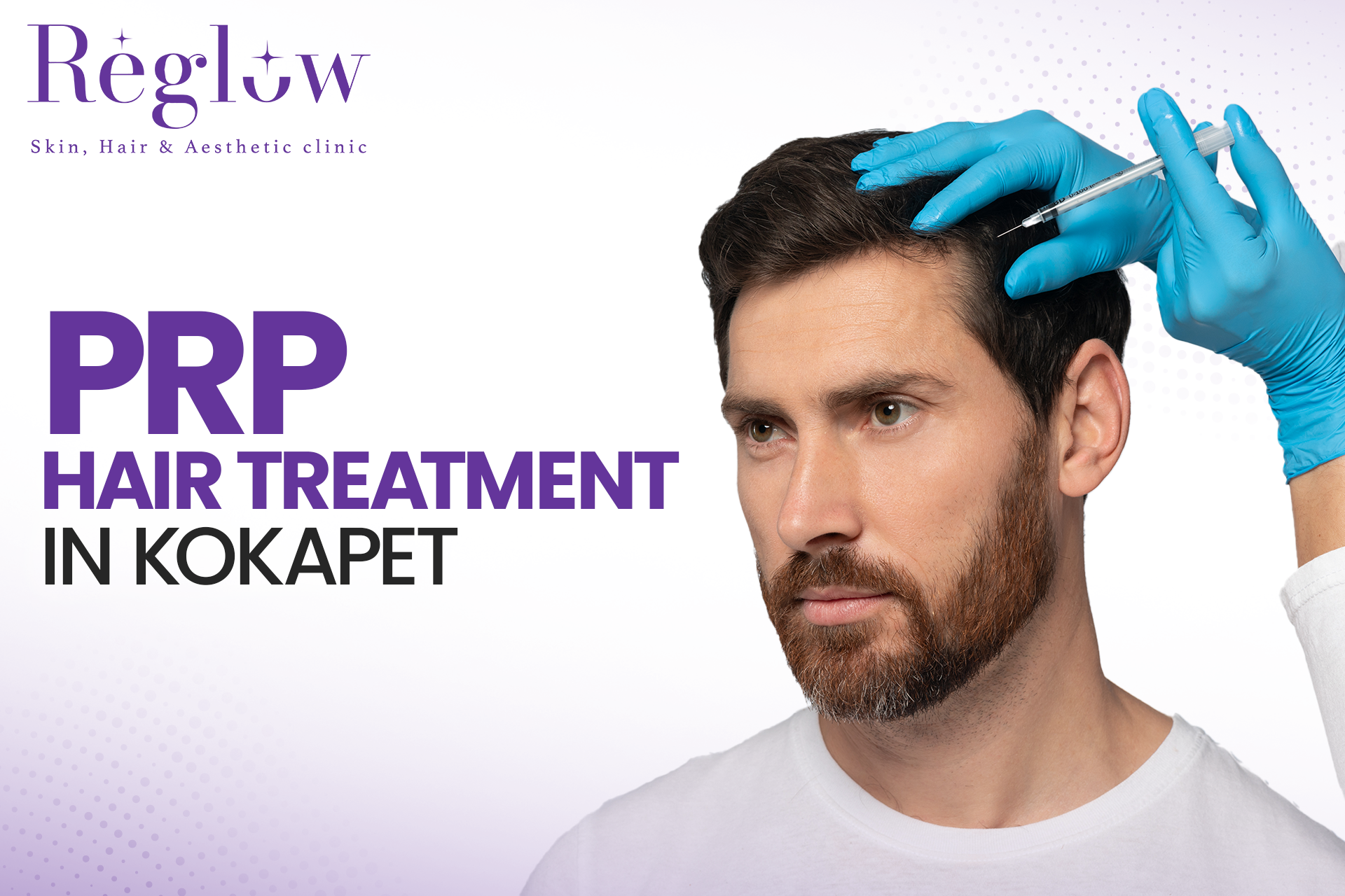 PRP Hair Treatment in Kokapet – Reglow Skin, Hair & Aesthetic Clinic