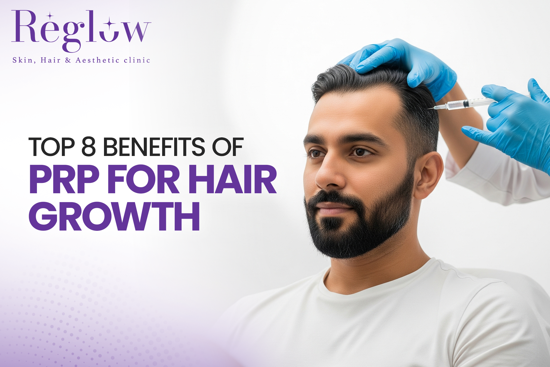 Top 8 Benefits of PRP for Hair Growth – Reglow Skin, Hair & Aesthetic Clinic